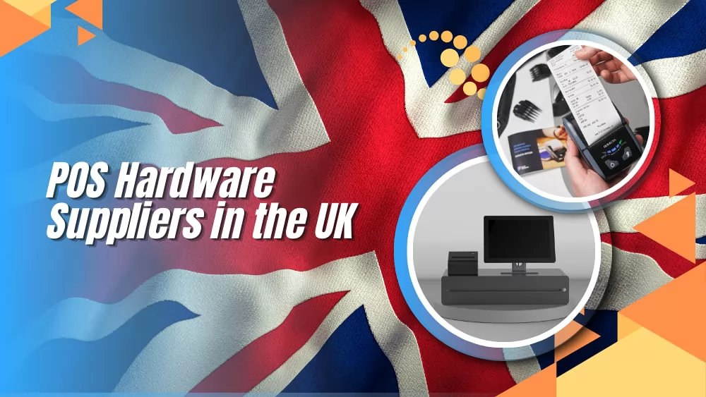 Top 5 POS Hardware Suppliers and Brands in the UK